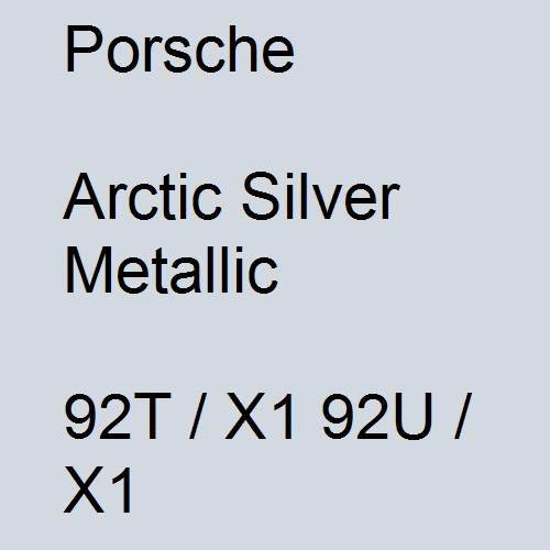 Porsche, Arctic Silver Metallic, 92T / X1 92U / X1.